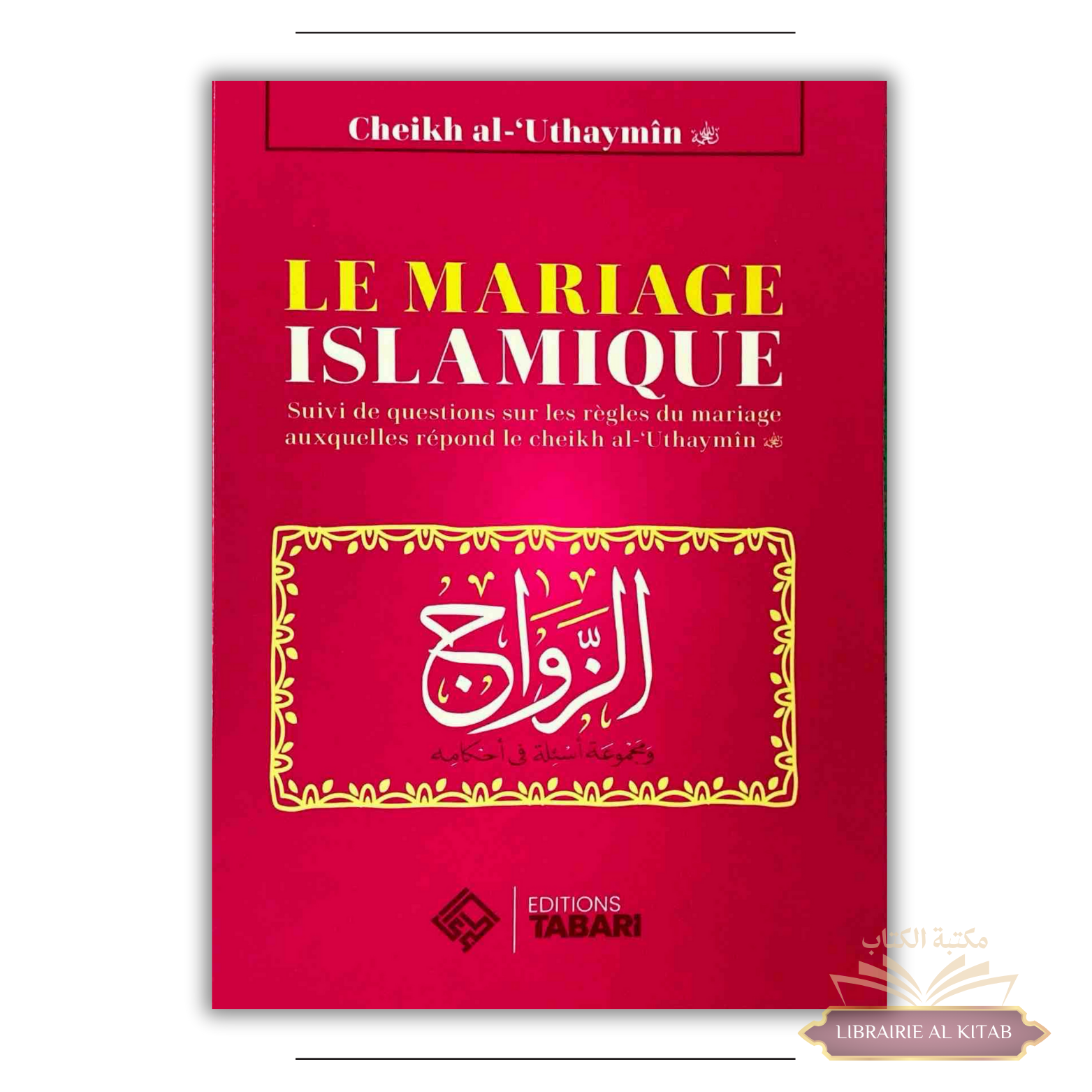 Le mariage islamique - Al-Uthaymin - Editions Tabari