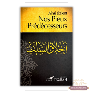 Ainsi étaient nos pieux prédécesseurs - Nabil Aliouane - Tawbah