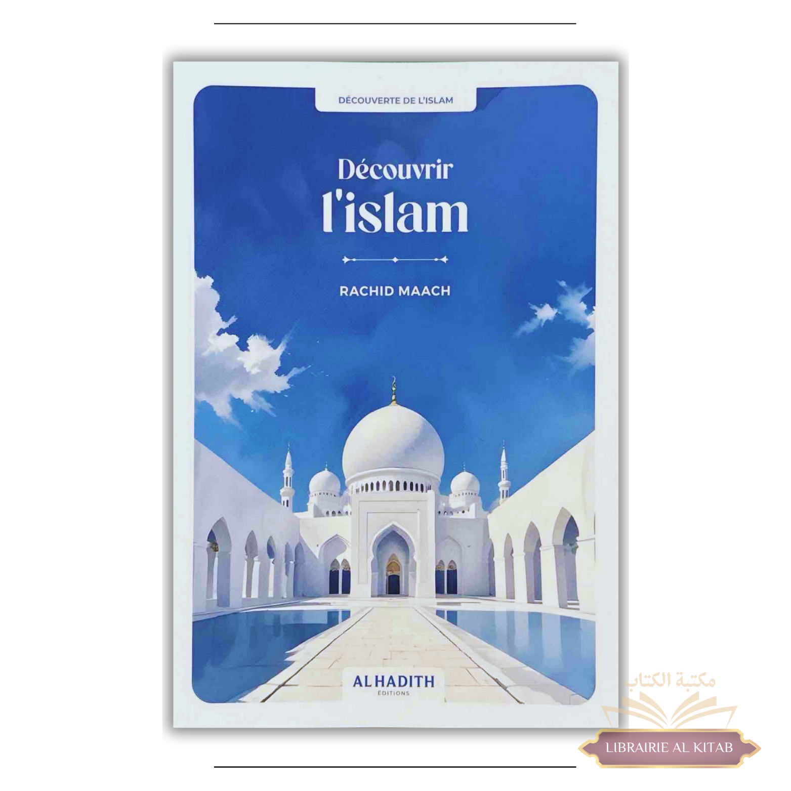 Découvrir l’islam - Rachid Maach - Al Hadith