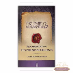 20 recommandations des parents aux enfants - Muhammad Shâkir - Ibn Badis