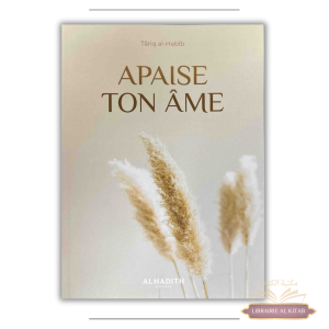 Apaise ton âme - Târiq al-Habîb - Al Hadith
