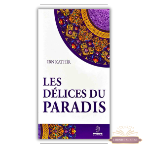 Les délices du Paradis - Ibn Kathîr - Maison d'Ennour
