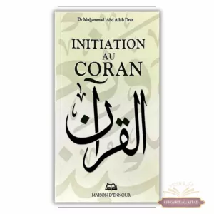 Initiation au Coran - Dr. Muhammad 'Abd Allah Draz - Maison d'Ennour
