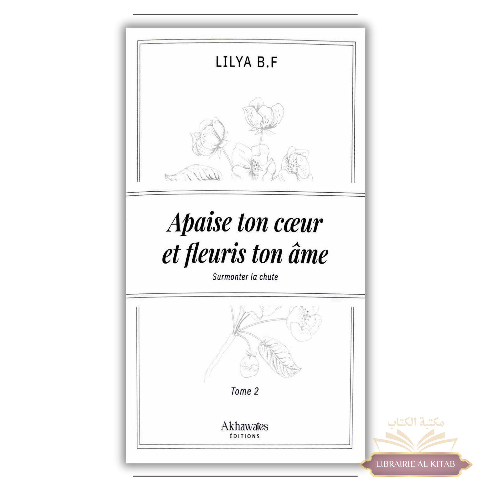 Apaise ton cœur et fleuris ton âme Tome 2 : Surmonter la rechute