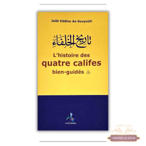 L'Histoire des Quatre Califes bien-guidés - Jalâl Eddîne As-Souyoûtî - Universel