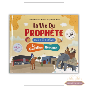 La Vie du Prophète Pour Les Enfants En Question et Réponse - Ahmad ibn Moubarak Al-Mazroui - Ibn Badis