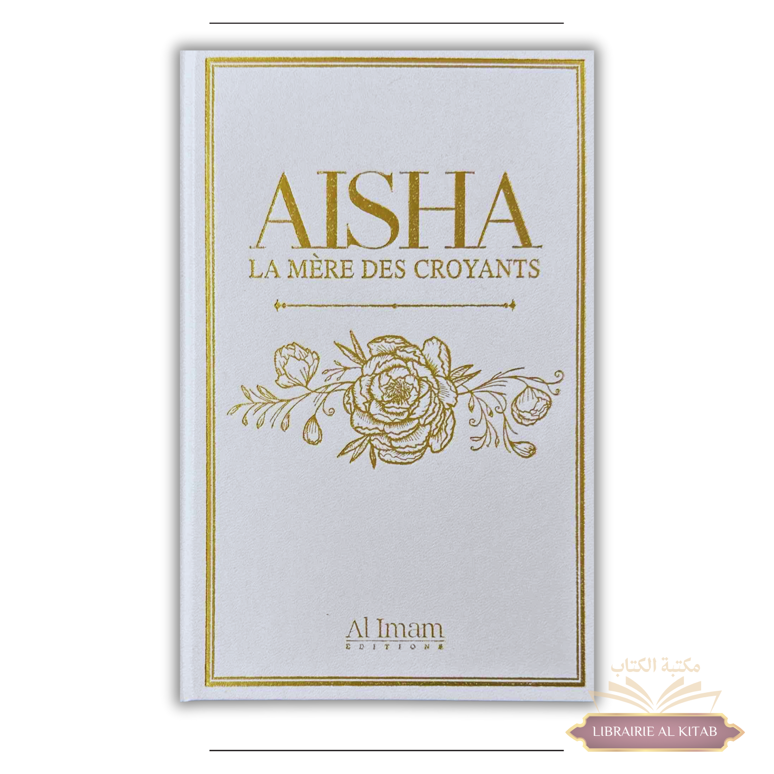 Aisha - La Mère des Croyants (Oum Al-Mou'minîn) - Al Imam