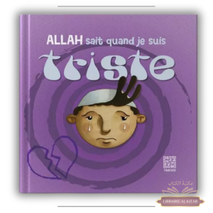 Allah sait quand je suis triste - Tawhid