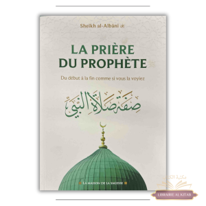 La prière du Prophète du début à la fin comme si vous la voyiez - al Albani - La maison de la sagesse