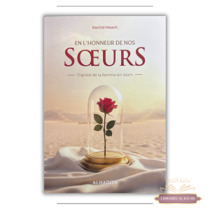 En l'honneur de nos soeurs : Dignité de la femme en islam - Rachid Maach - Al Hadith