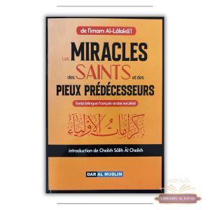 Les miracles des saints et des Pieux prédécesseurs - imam Al-Lâlakâ'i - Dar Al Muslim