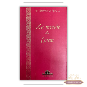 La morale du Coran - Dr Mohammad 'Abd Allah Draz - ARRISSALA