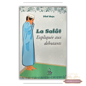 La Salât expliquée aux débutants - Fdal Haja - Universel