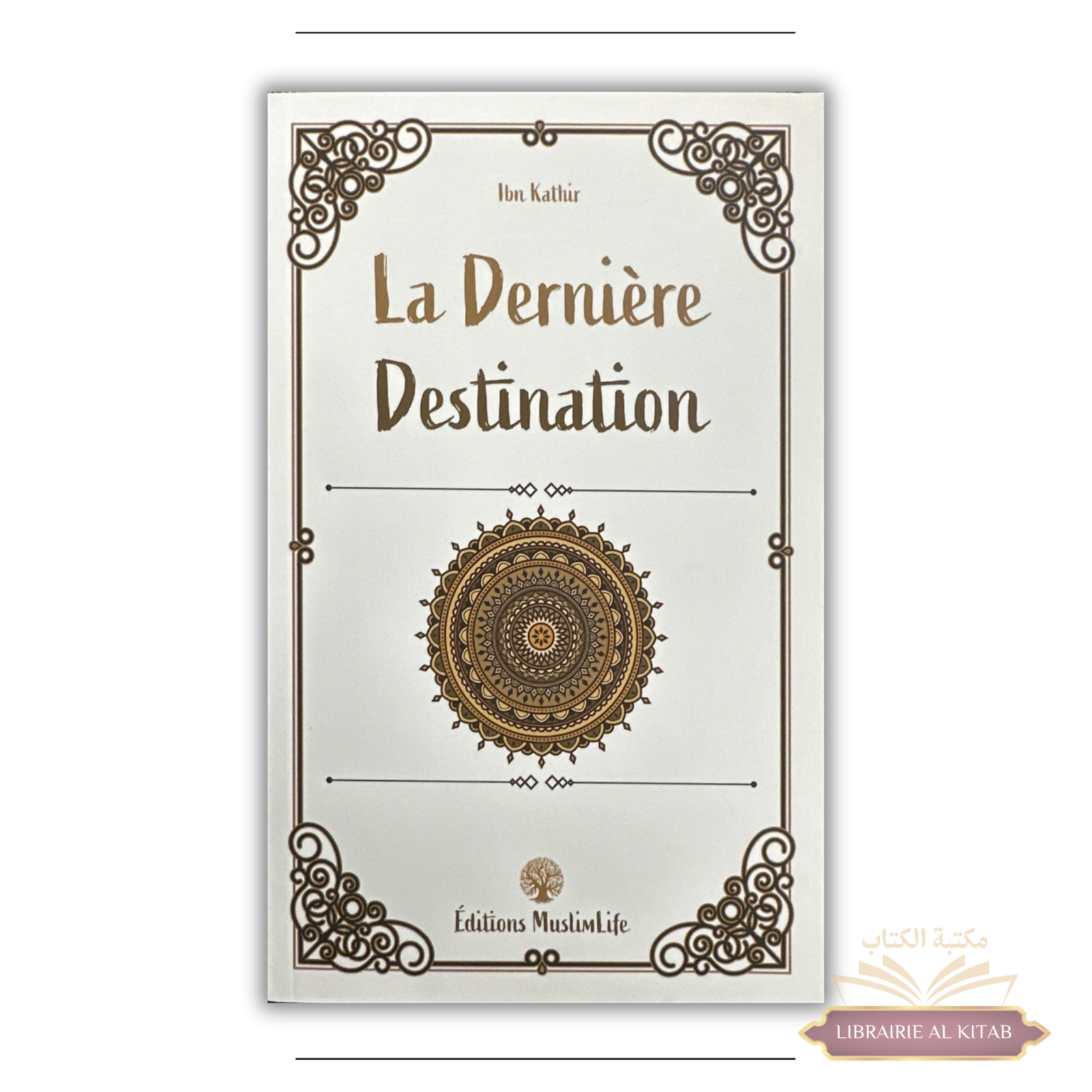 La dernière destination - Ibn Kathir - MuslimLife