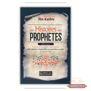 Les histoires des Prophètes - Ibn Kathir - Éditions des Savants