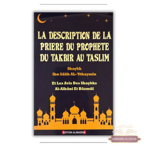 La description de la prière du Prophète du takbîr au taslîm - Shaykh Ibn Sâlih Al-'Uthaymîn - Al Madina