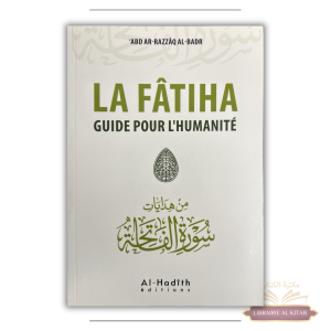 La Fâtiha guide pour l'Humanité - Abd ar Razzaq al Badr - al Hadith