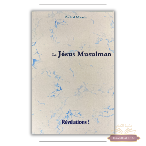 Le Jésus musulman - Rachid Maach - Révélations !