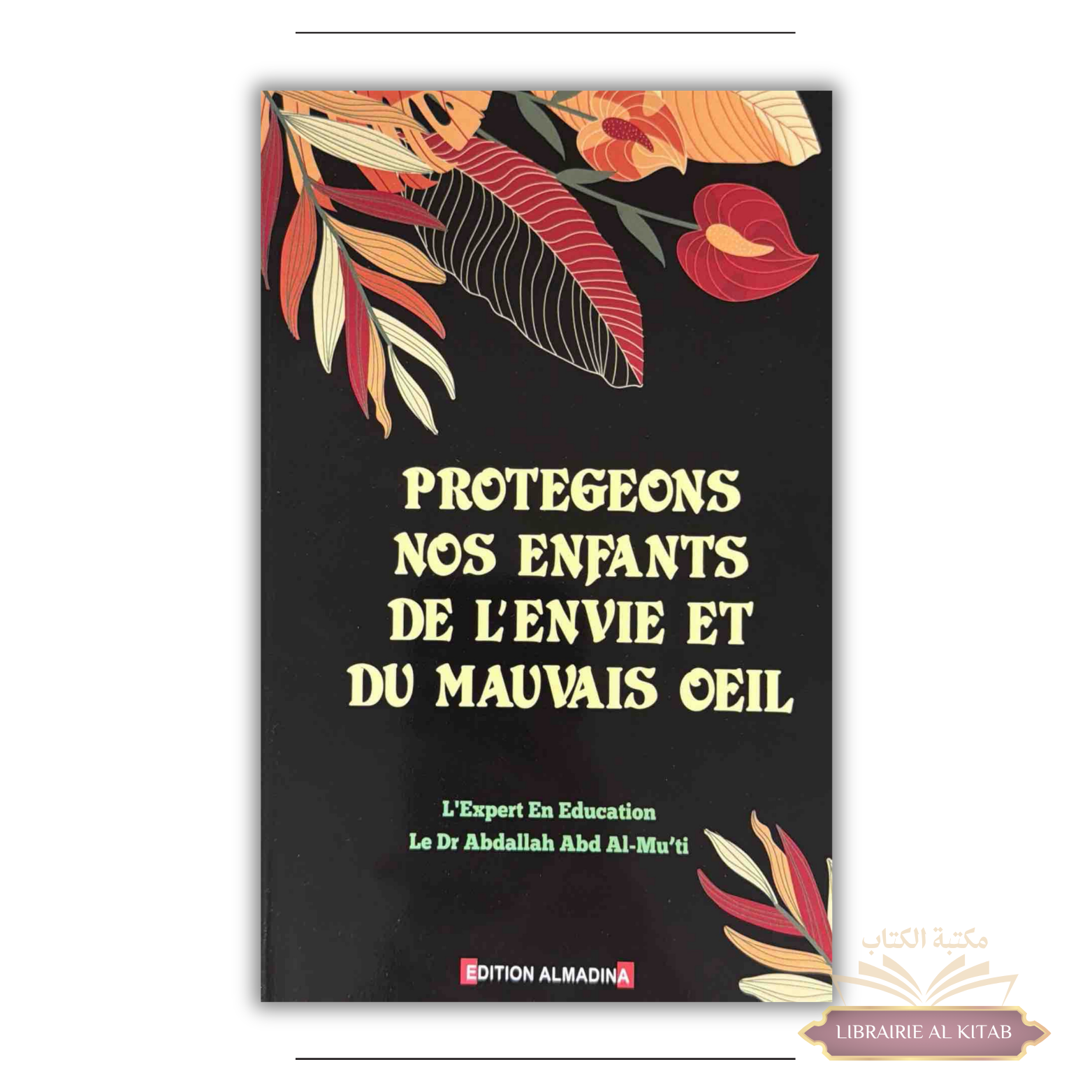 Protégeons nos enfants de l'envie et du mauvais œil - Dr AbdAllah Abd Al-mu'ti - Al Madina