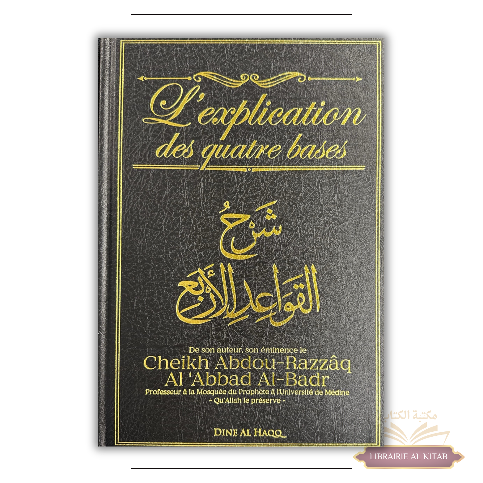 L'Explication des quatre bases - Cheikh Abdou-Razzâq Al-Abbad Al-Badr - Dine Al-Haqq