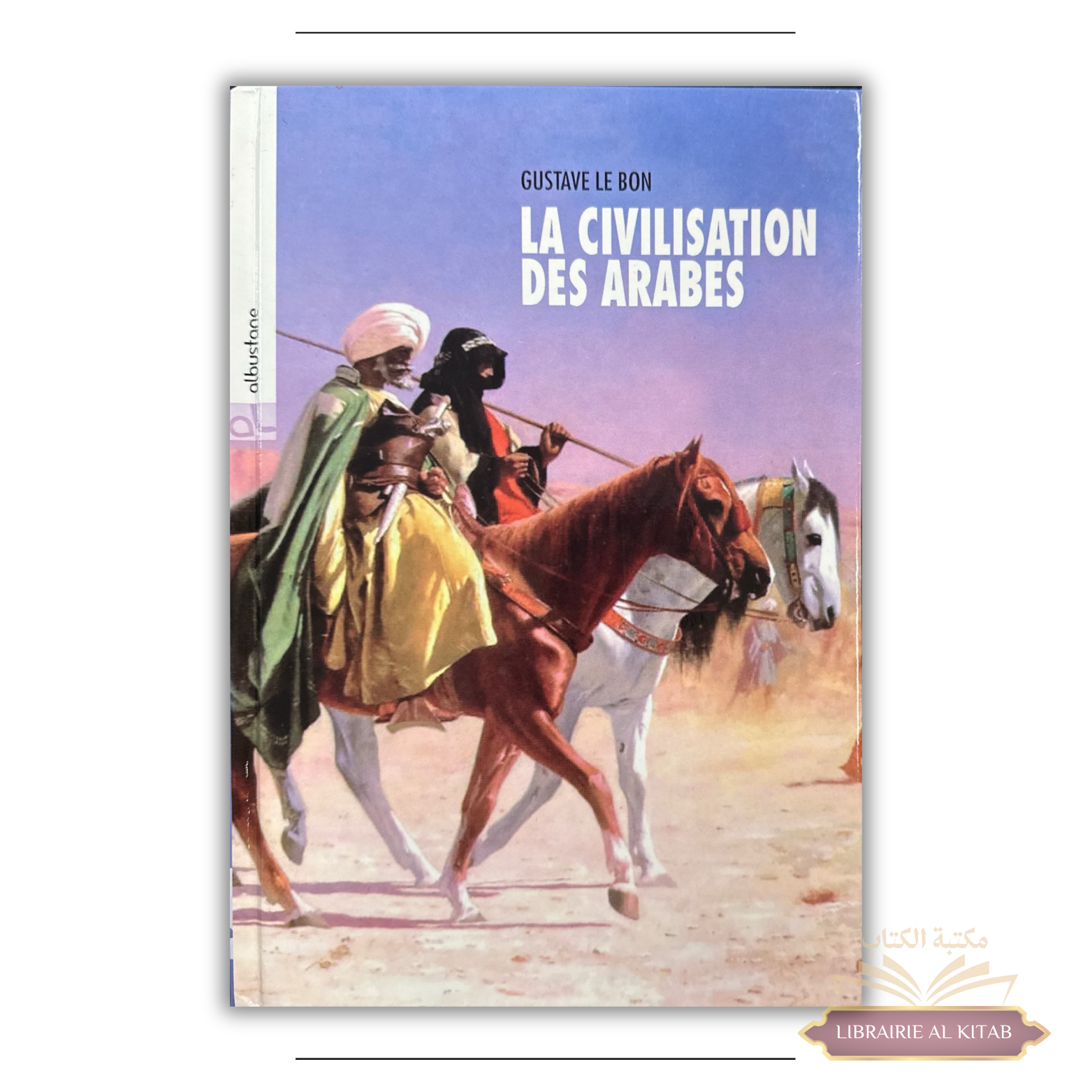 La civilisation des Arabes - Gustave Le Bon - alBustane