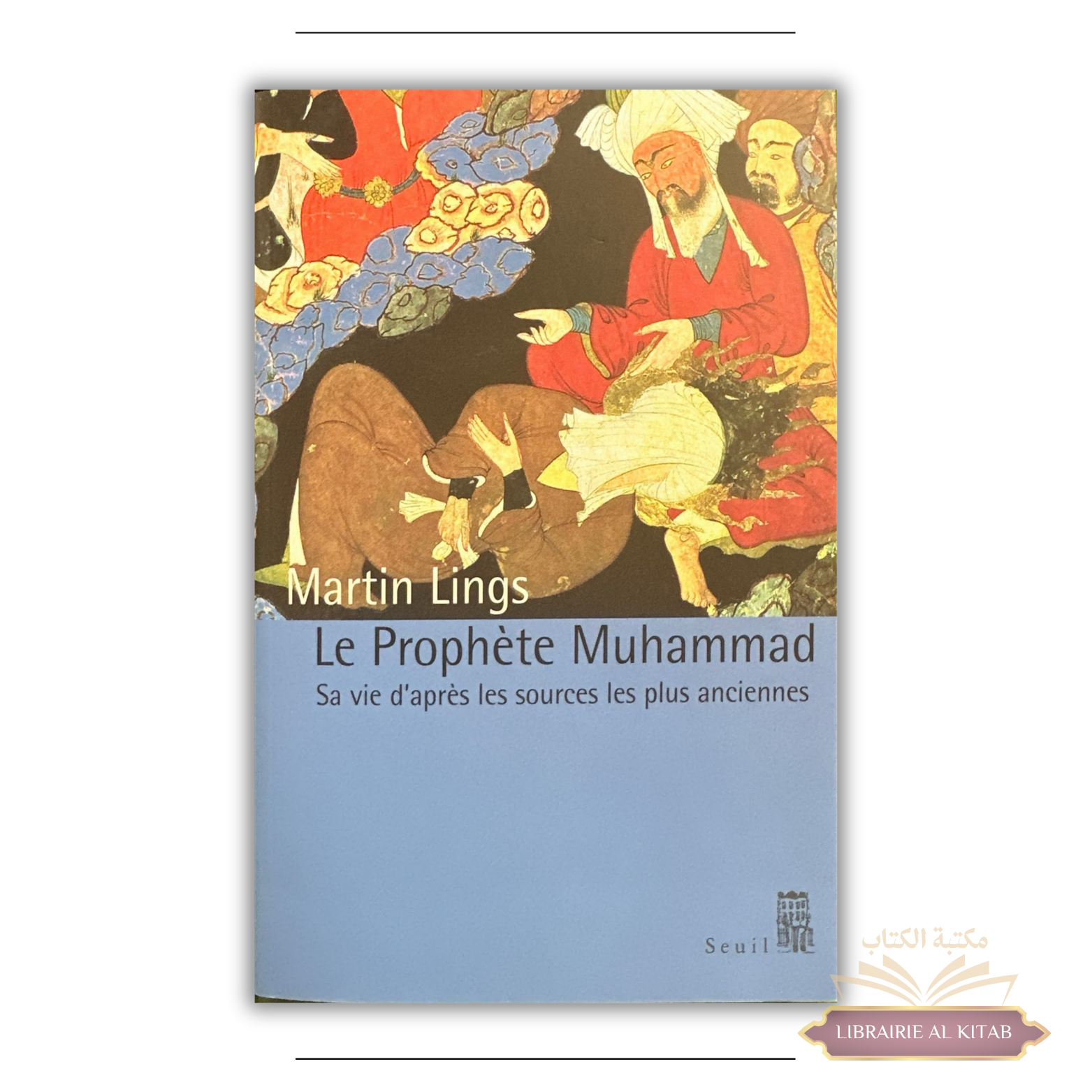 Le Prophète Muhammad - Sa vie d'après les sources les plus anciennes - Martin Lings