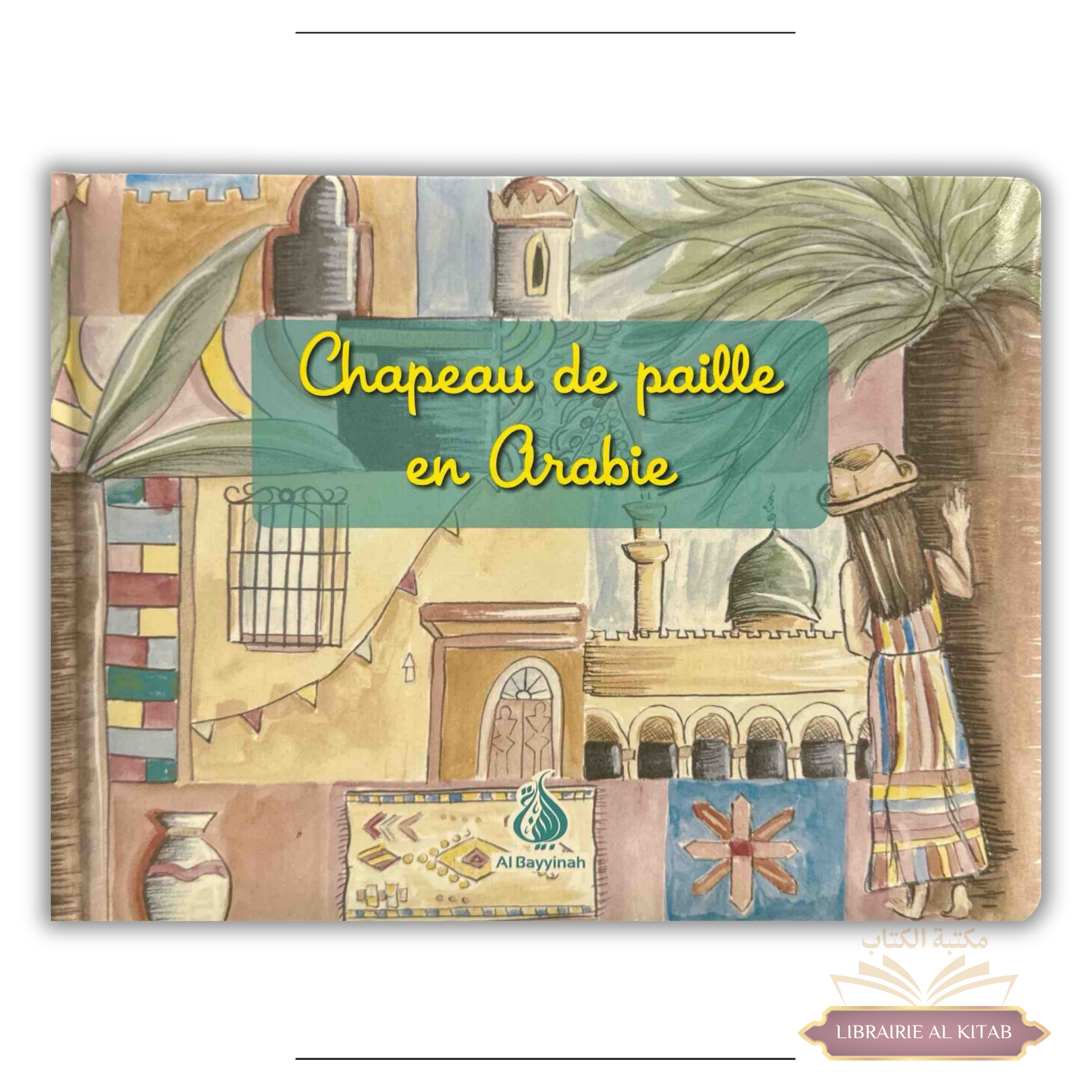 Chapeau de paille en Arabie - Fanny L. - Al Bayyinah
