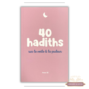 40 hadiths sur le voile & la pudeur (avec commentaires) – Anissa Editions