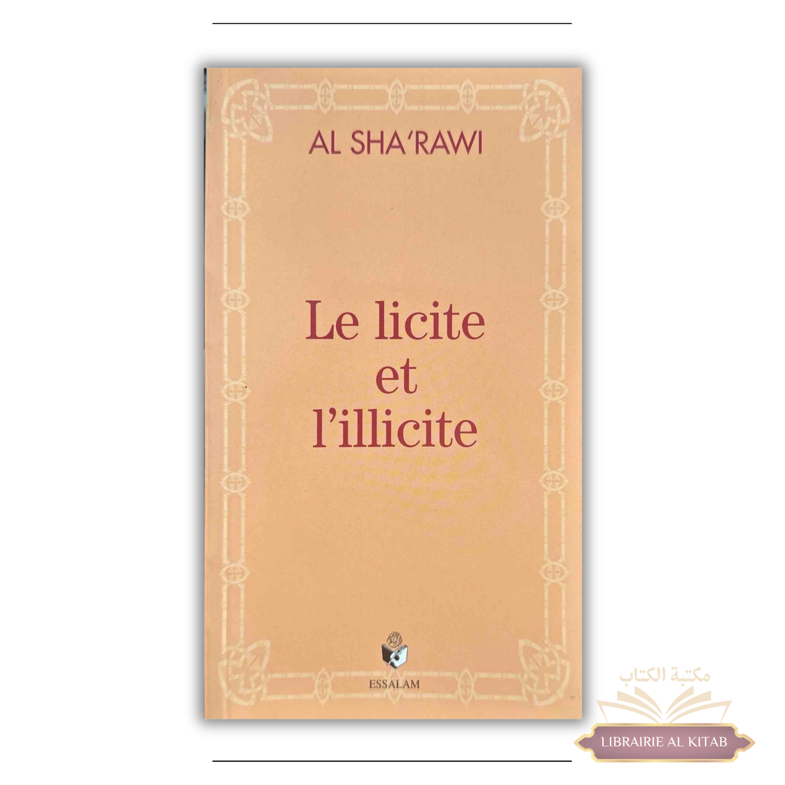 Le licite et l'illicite - Al Sha'rawi - Editions Essalam