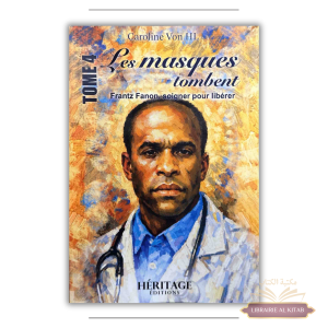 Les masques tombent - Frantz Fanon, soigner pour libérer - Caroline Von HL - Héritage