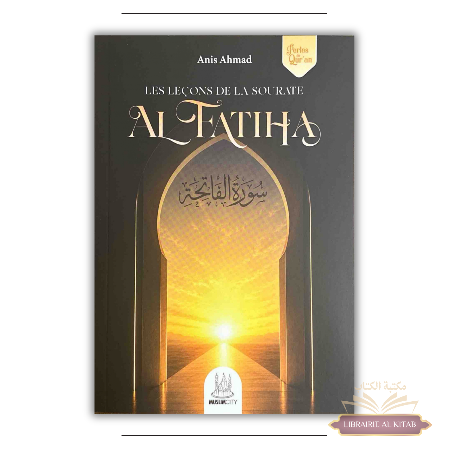 Les leçons de la sourate Al Fatiha - Anis Ahmad - Muslimcity