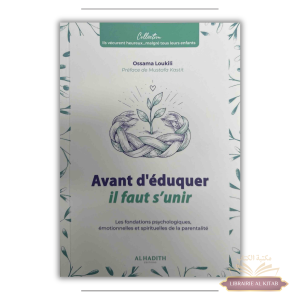 Avant d'éduquer, il faut s'unir - Ossama Loukili - Al-Hadîth