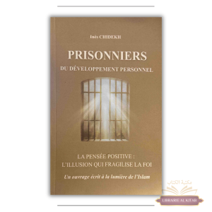 Prisonniers du développement personnel : La pensée positive, l'illusion qui fragilise la foi - Inès Chidekh